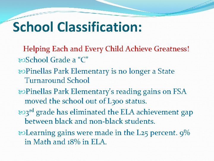 School Classification: Helping Each and Every Child Achieve Greatness! School Grade a “C” Pinellas