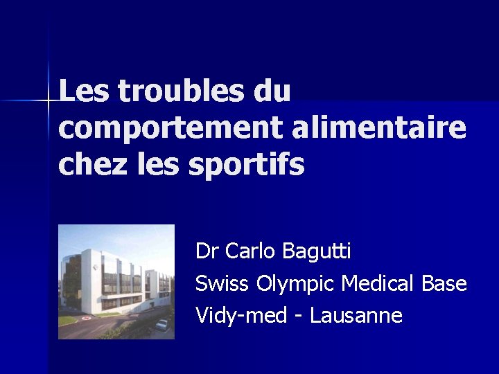 Les troubles du comportement alimentaire chez les sportifs Dr Carlo Bagutti Swiss Olympic Medical