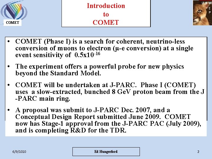 COMET UH M E P Introduction to COMET • COMET (Phase I) is a