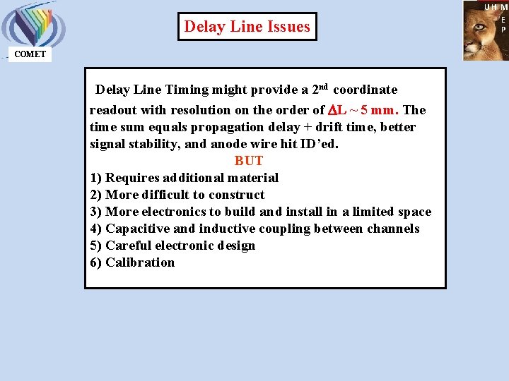 Delay Line Issues COMET Delay Line Timing might provide a 2 nd coordinate readout