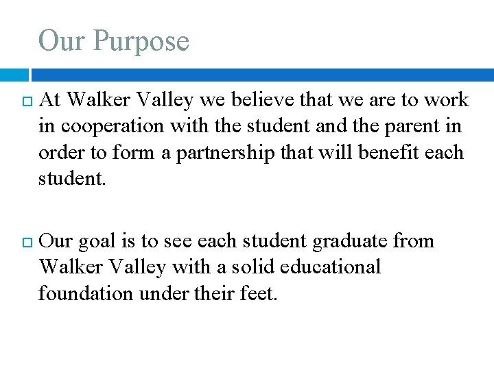 Our Purpose At Walker Valley we believe that we are to work in cooperation