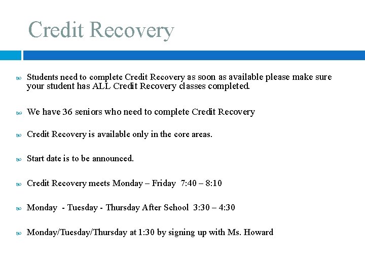 Credit Recovery Students need to complete Credit Recovery as soon as available please make