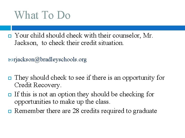 What To Do Your child should check with their counselor, Mr. Jackson, to check