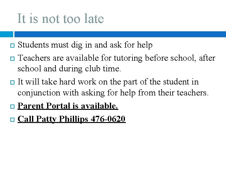 It is not too late Students must dig in and ask for help Teachers