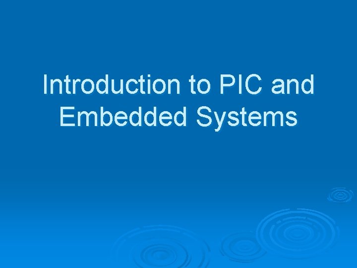 Introduction to PIC and Embedded Systems 