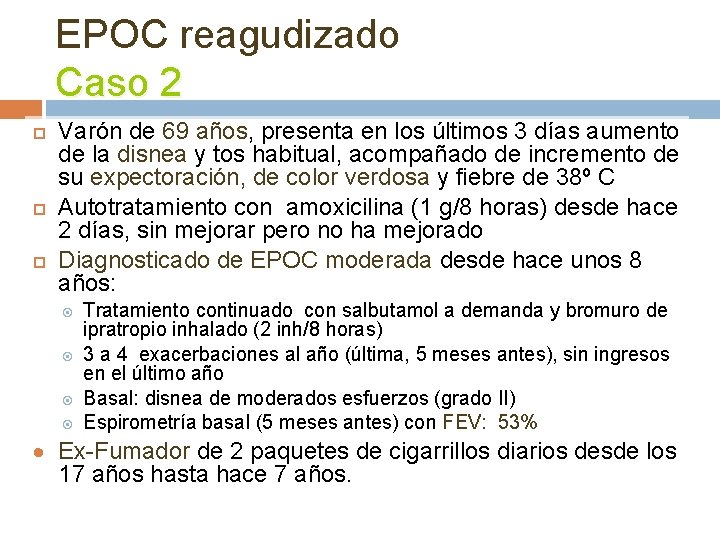 EPOC reagudizado Caso 2 Varón de 69 años, presenta en los últimos 3 días