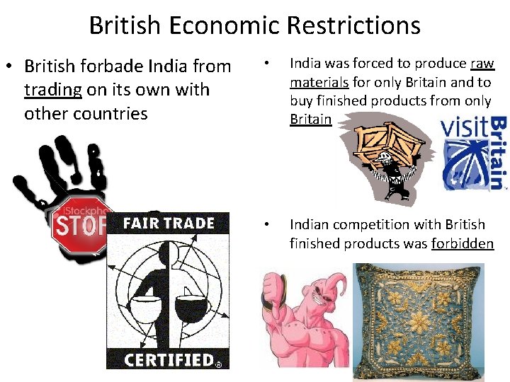 British Economic Restrictions • British forbade India from trading on its own with other