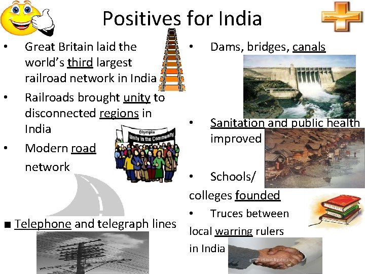 Positives for India • • • Great Britain laid the world’s third largest railroad