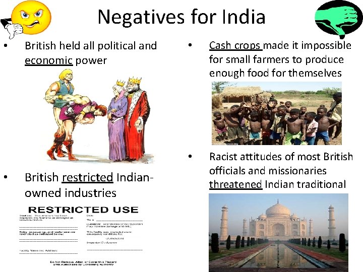 Negatives for India • • British held all political and economic power British restricted
