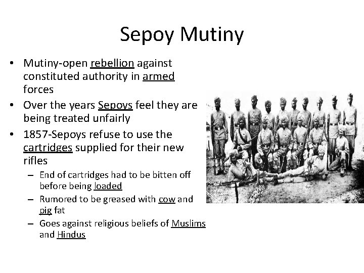 Sepoy Mutiny • Mutiny-open rebellion against constituted authority in armed forces • Over the
