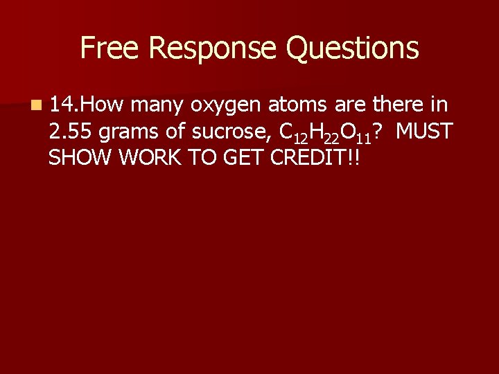 Free Response Questions n 14. How many oxygen atoms are there in 2. 55