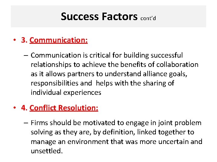 Success Factors cont’d • 3. Communication: – Communication is critical for building successful relationships