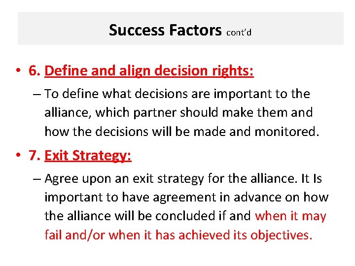 Success Factors cont’d • 6. Define and align decision rights: – To define what