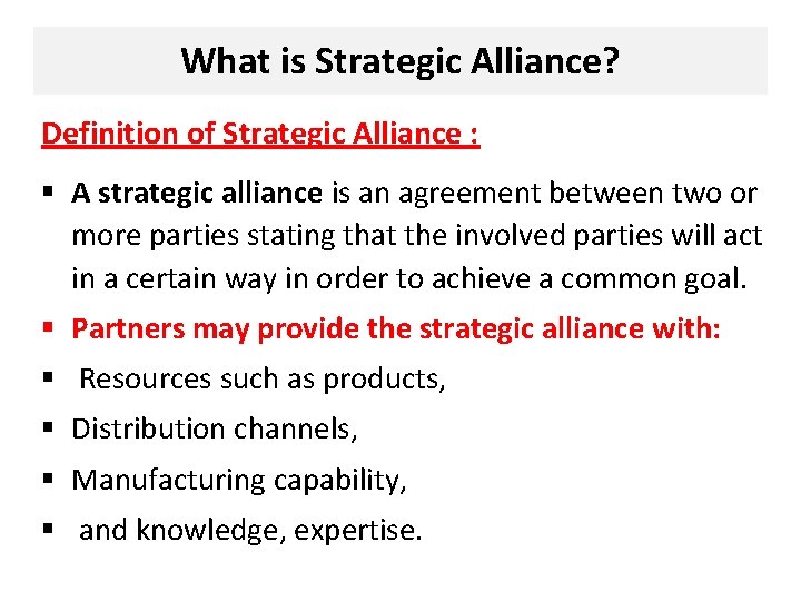 What is Strategic Alliance? Definition of Strategic Alliance : § A strategic alliance is