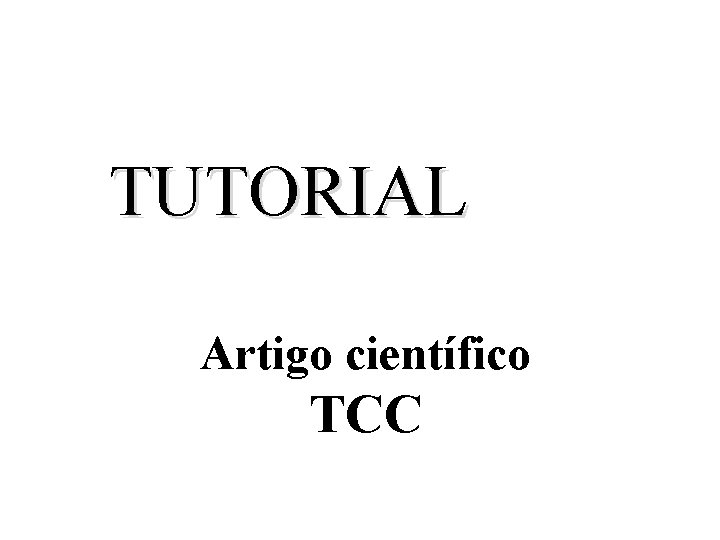 TUTORIAL Artigo científico TCC 