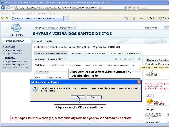 Após solicitar correção o sistema apresenta a seguinte informação Clique na opção OK para