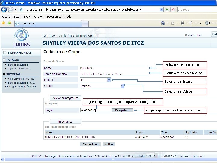 Insira o nome do grupo Insira o tema do trabalho Selecione o Estado Selecione