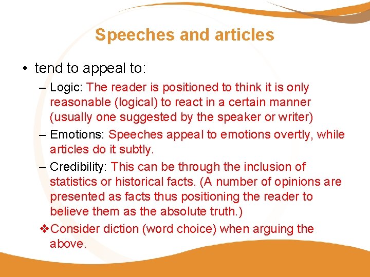 Speeches and articles • tend to appeal to: – Logic: The reader is positioned