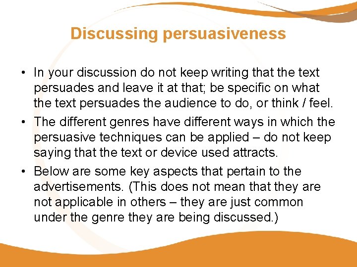 Discussing persuasiveness • In your discussion do not keep writing that the text persuades