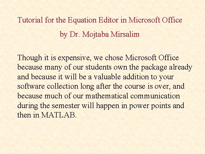 Tutorial for the Equation Editor in Microsoft Office by Dr. Mojtaba Mirsalim Though it