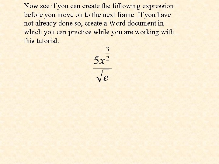 Now see if you can create the following expression before you move on to