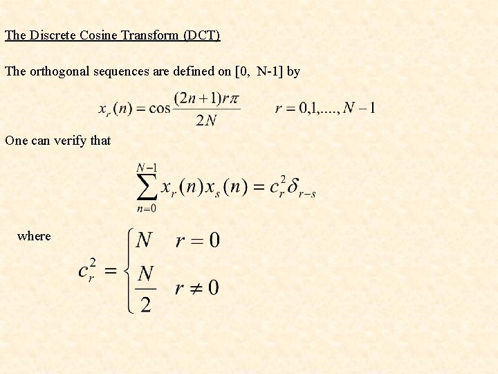 The Discrete Cosine Transform (DCT) The orthogonal sequences are defined on [0, N-1] by