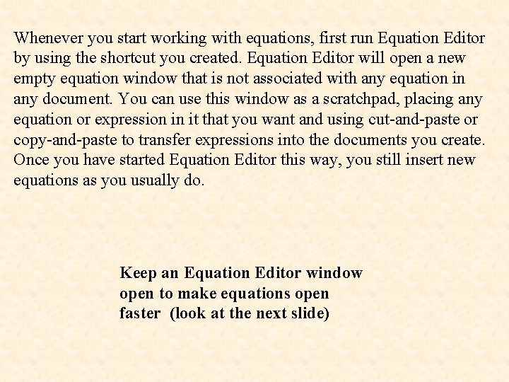 Whenever you start working with equations, first run Equation Editor by using the shortcut