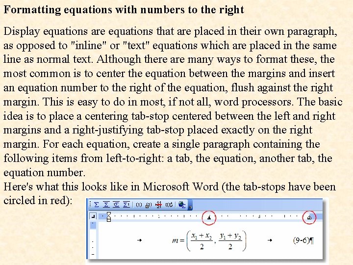 Formatting equations with numbers to the right Display equations are equations that are placed