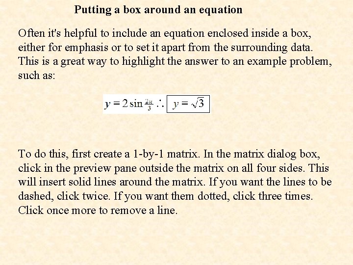 Putting a box around an equation Often it's helpful to include an equation enclosed