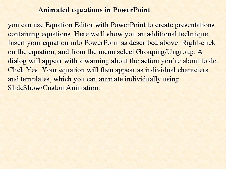 Animated equations in Power. Point you can use Equation Editor with Power. Point to