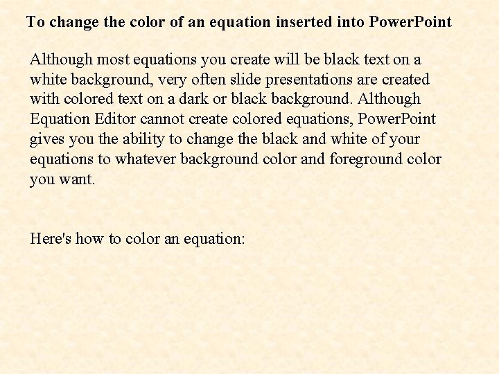 To change the color of an equation inserted into Power. Point Although most equations