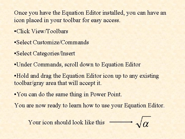 Once you have the Equation Editor installed, you can have an icon placed in