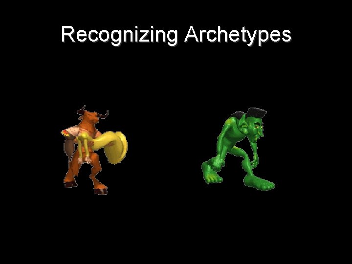 Recognizing Archetypes 