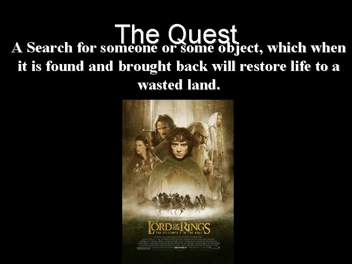 The Quest A Search for someone or some object, which when it is found