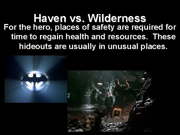 Haven vs. Wilderness For the hero, places of safety are required for time to