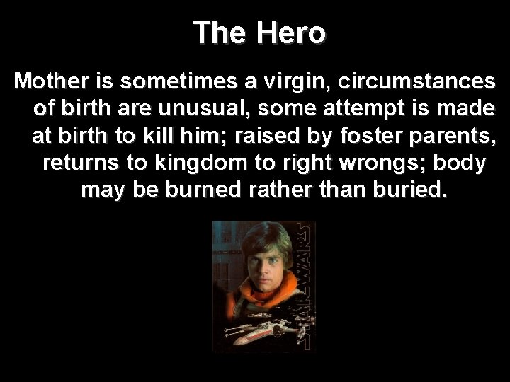 The Hero Mother is sometimes a virgin, circumstances of birth are unusual, some attempt