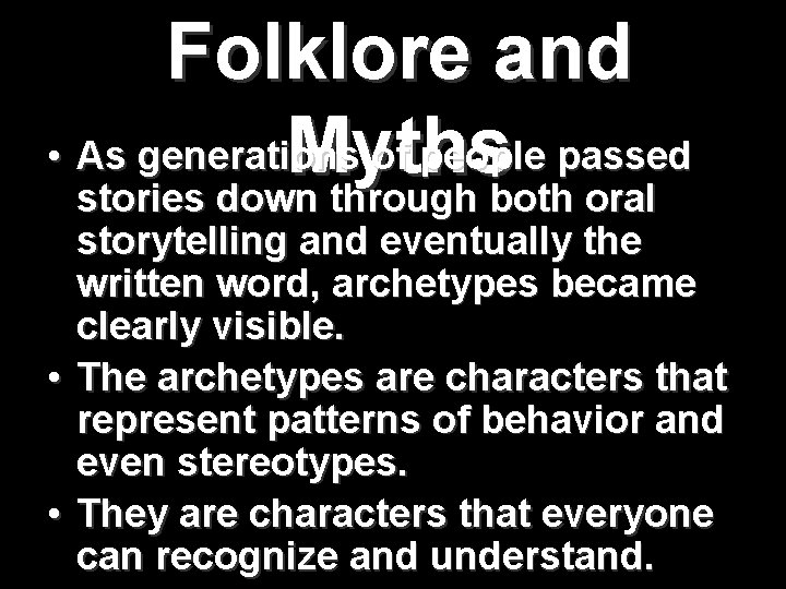 Folklore and • As generations of people passed Myths stories down through both oral