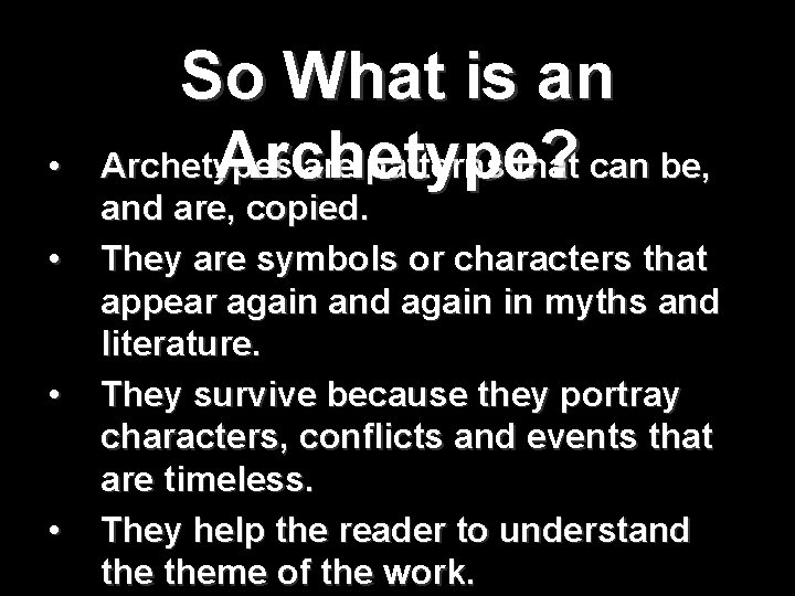  • • So What is an Archetypes are patterns that can be, Archetype?