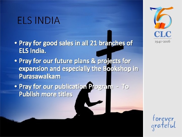 ELS INDIA • Pray for good sales in all 21 branches of ELS India.