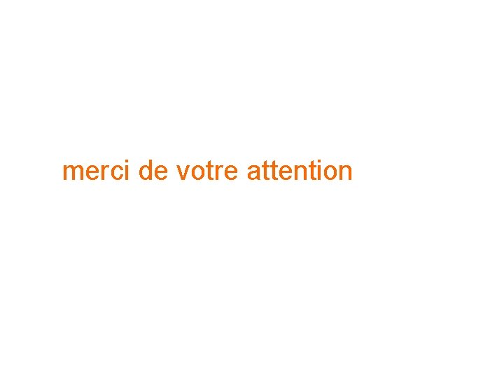 merci de votre attention merci de votre attention