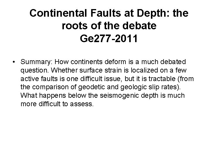 Continental Faults at Depth: the roots of the debate Ge 277 -2011 • Summary: