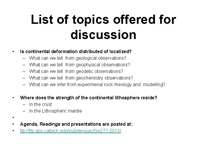  List of topics offered for discussion • Is continental deformation distributed of localized?