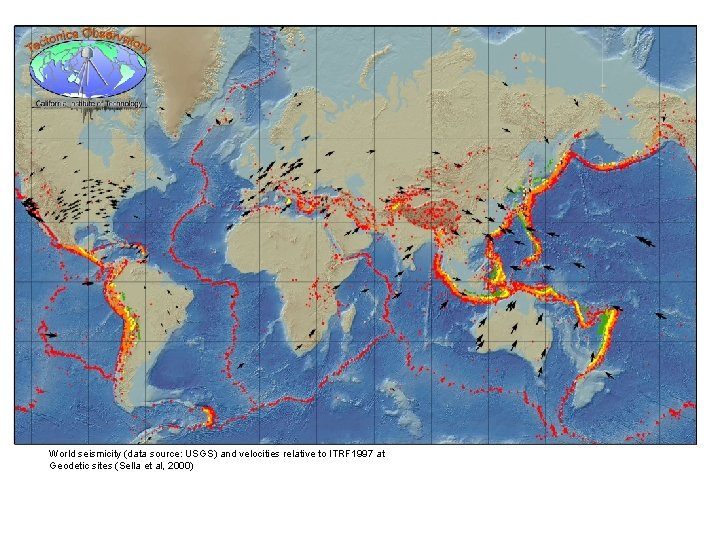 World seismicity (data source: USGS) and velocities relative to ITRF 1997 at Geodetic sites
