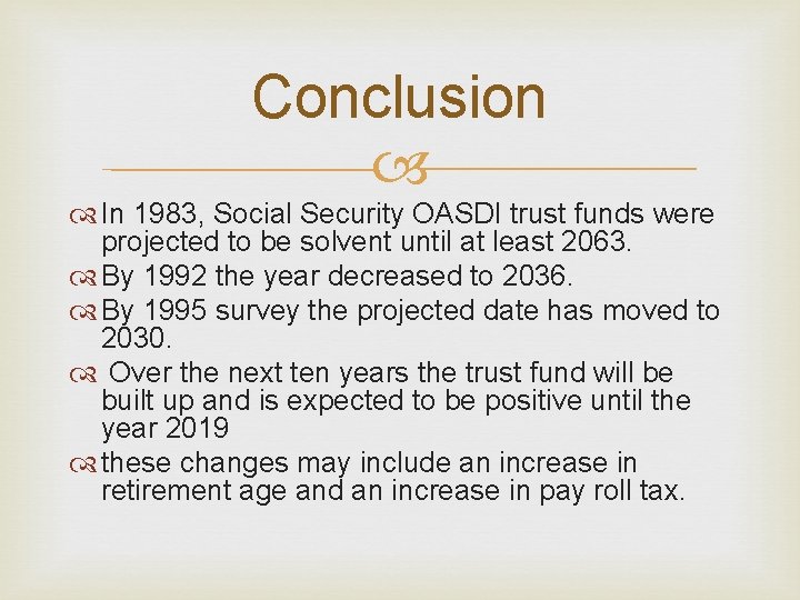 Conclusion In 1983, Social Security OASDI trust funds were projected to be solvent until Conclusion In 1983, Social Security OASDI trust funds were projected to be solvent until