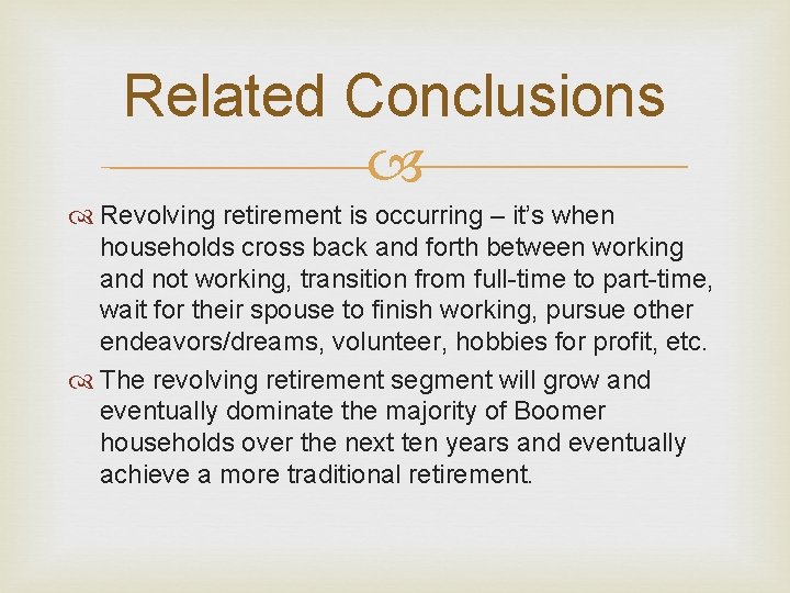 Related Conclusions Revolving retirement is occurring – it’s when households cross back and forth Related Conclusions Revolving retirement is occurring – it’s when households cross back and forth