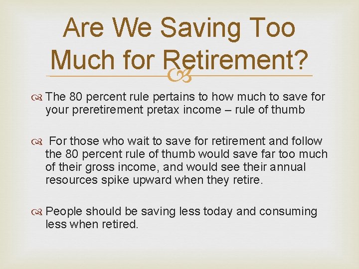 Are We Saving Too Much for Retirement? The 80 percent rule pertains to how Are We Saving Too Much for Retirement? The 80 percent rule pertains to how