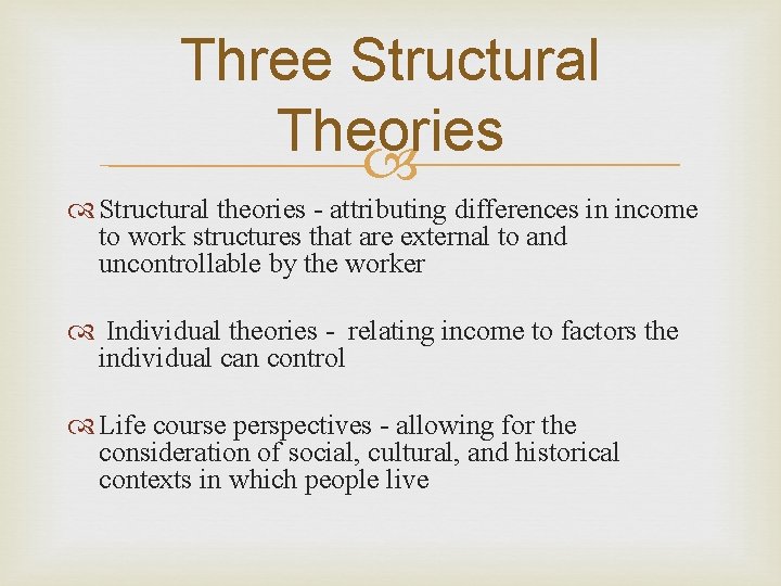 Three Structural Theories Structural theories - attributing differences in income to work structures that Three Structural Theories Structural theories - attributing differences in income to work structures that