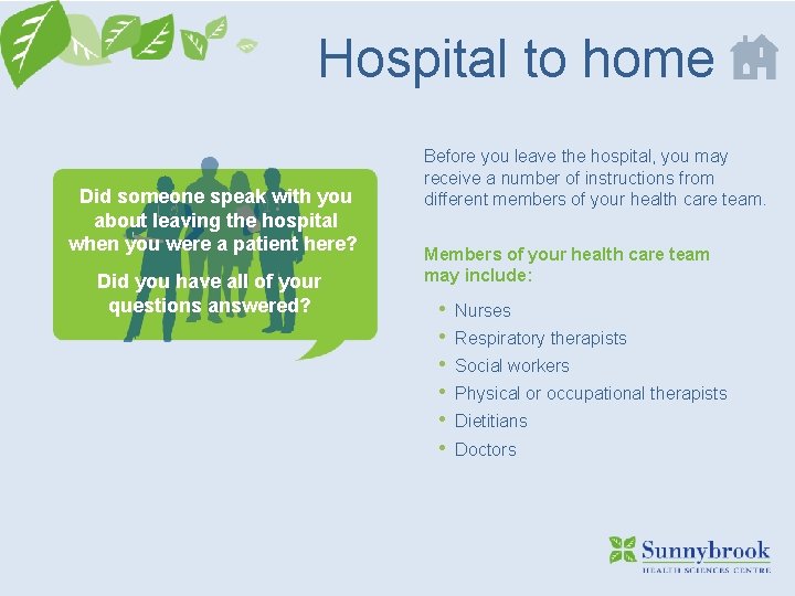 Hospital to home Did someone speak with you about leaving the hospital when you