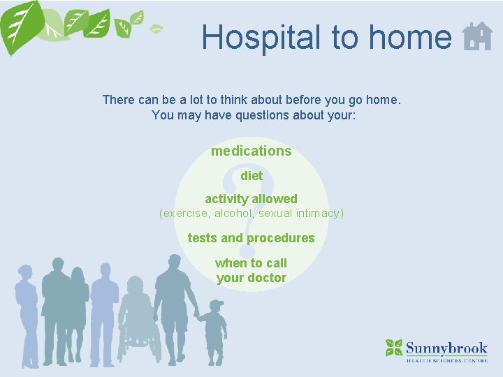 Hospital to home There can be a lot to think about before you go