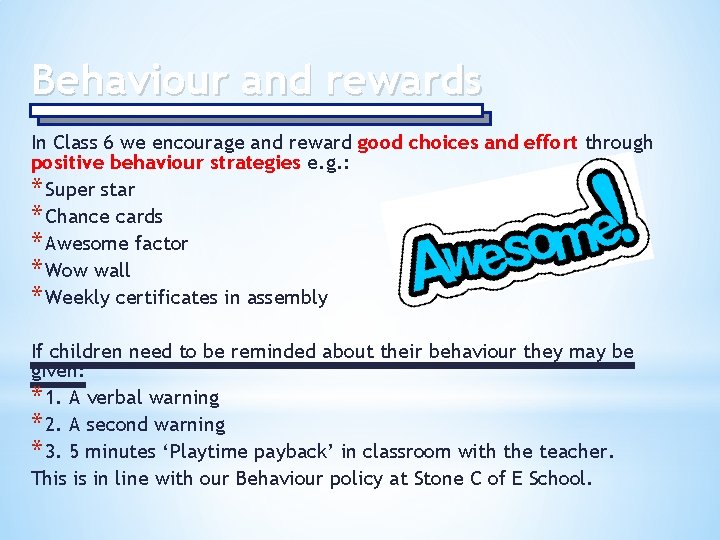 Behaviour and rewards In Class 6 we encourage and reward good choices and effort